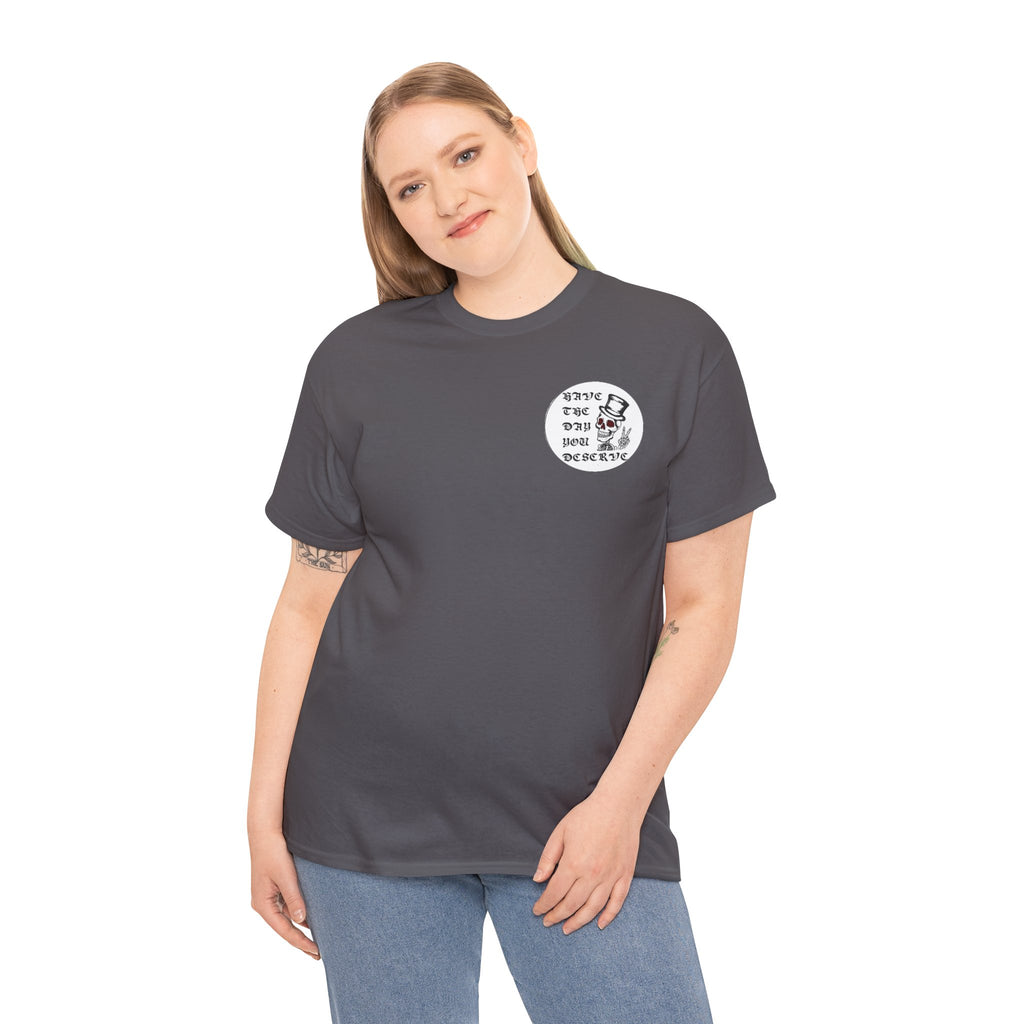 Have The Day You Deserve Tee — Funny Summer Graphic T-Shirt