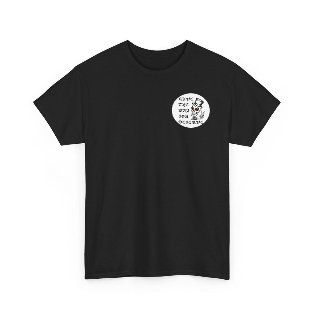 Have The Day You Deserve Tee — Funny Summer Graphic T-Shirt