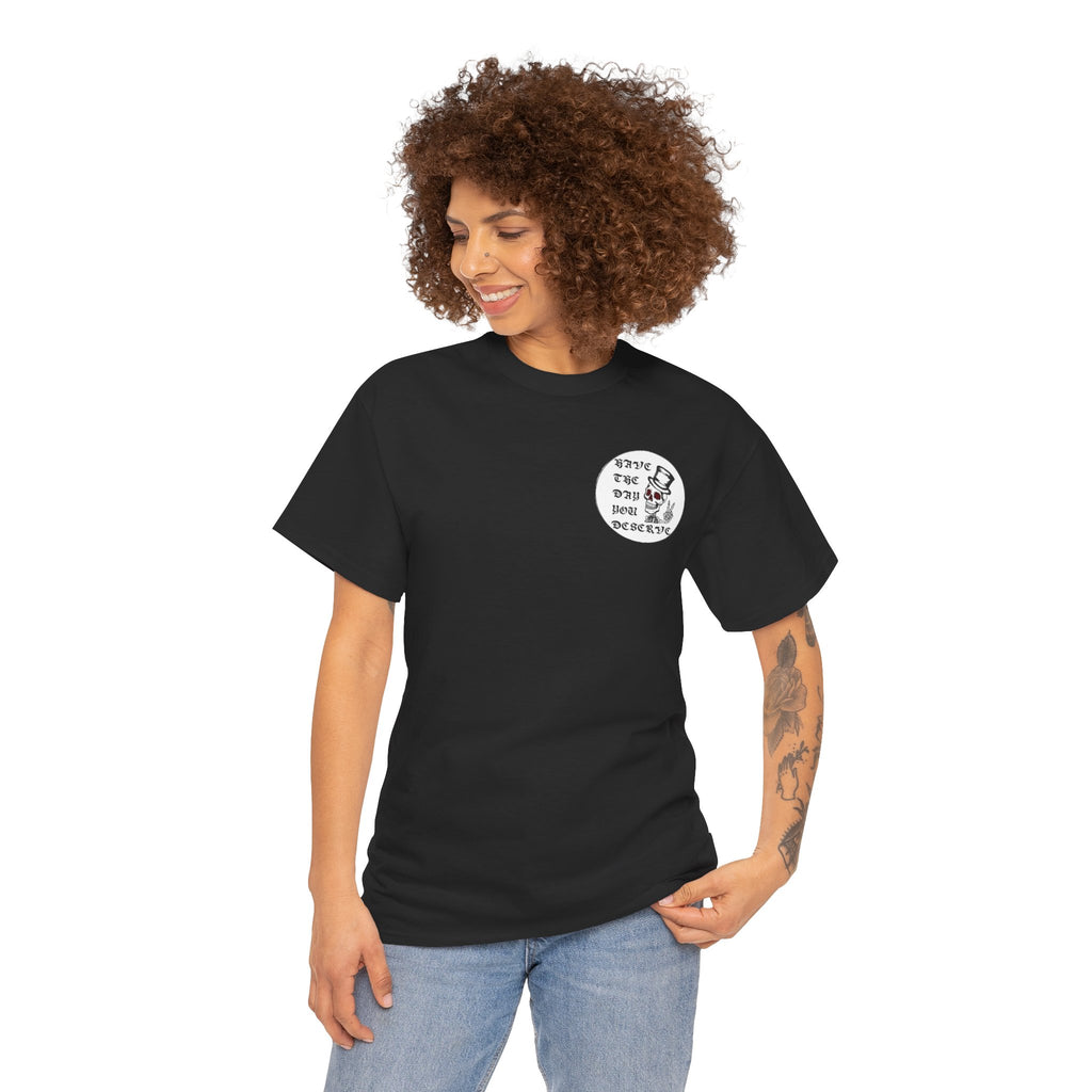 Have The Day You Deserve Tee — Funny Summer Graphic T-Shirt