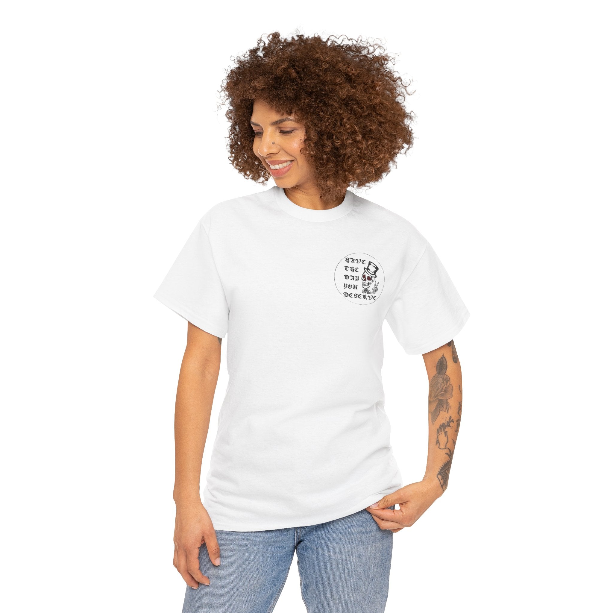 Have The Day You Deserve Tee — Funny Summer Graphic T-Shirt