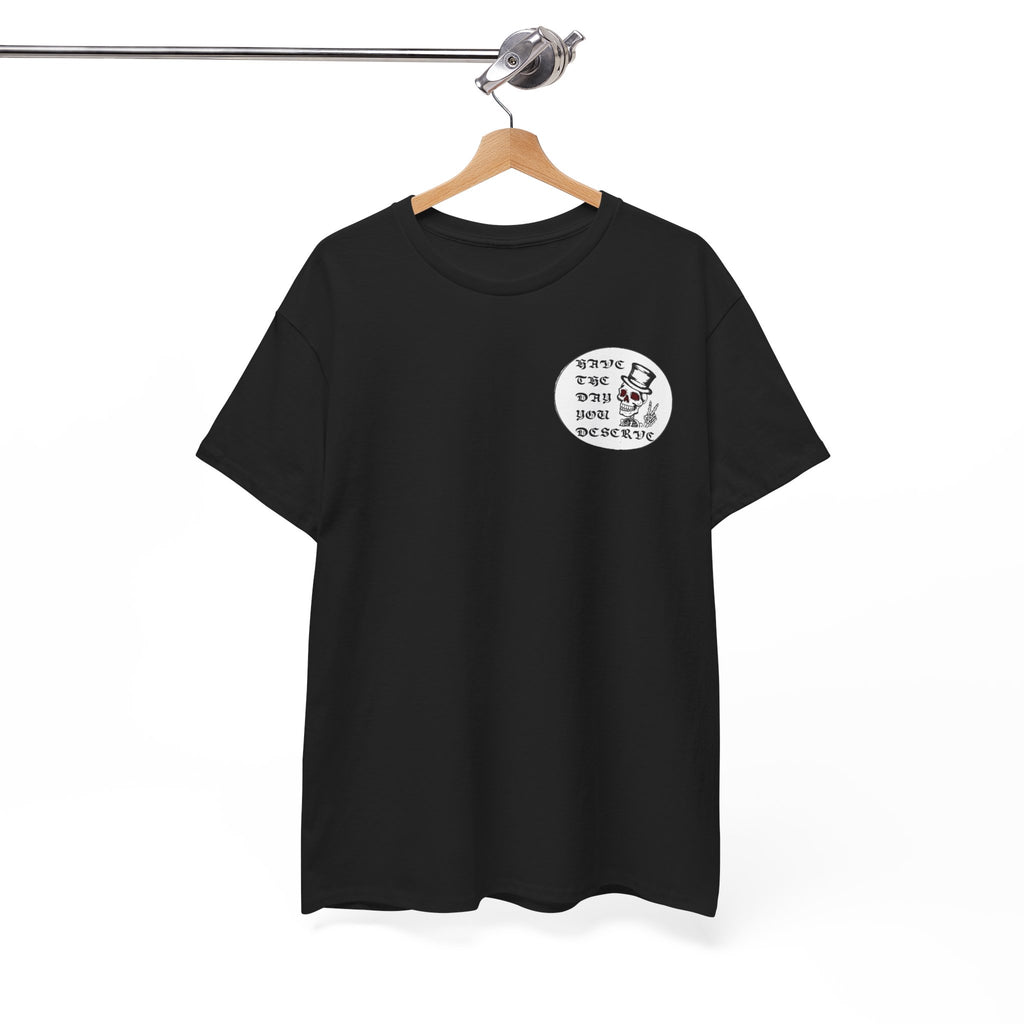 Have The Day You Deserve Tee — Funny Summer Graphic T-Shirt