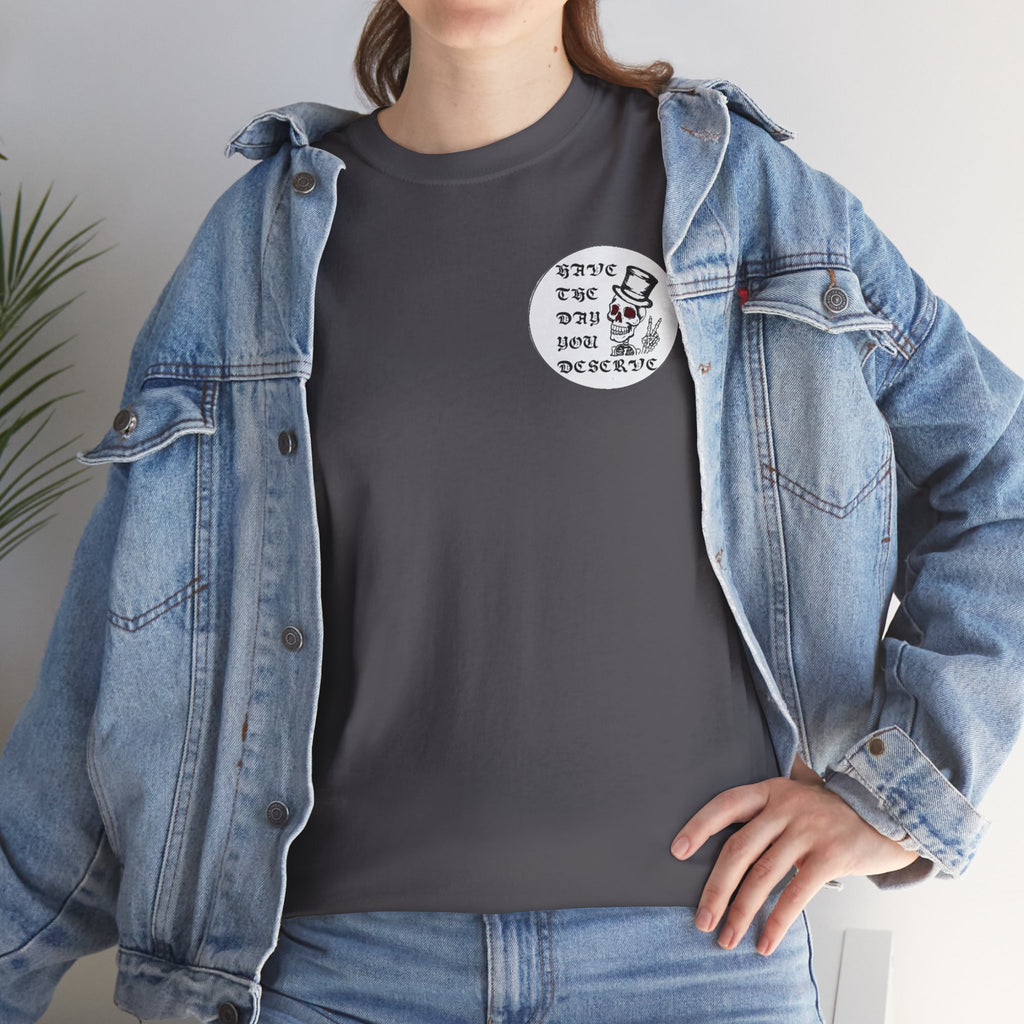 Have The Day You Deserve Tee — Funny Summer Graphic T-Shirt