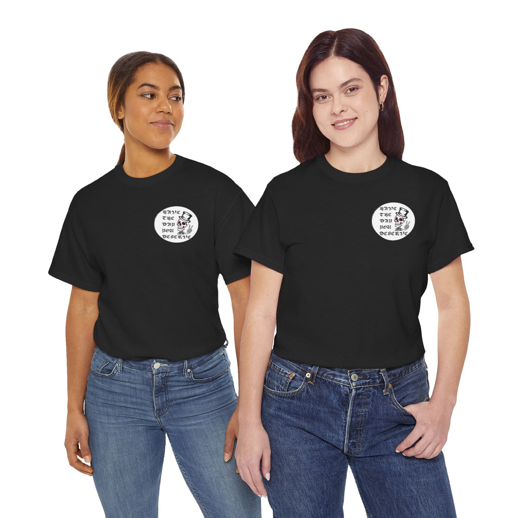Have The Day You Deserve Tee — Funny Summer Graphic T-Shirt