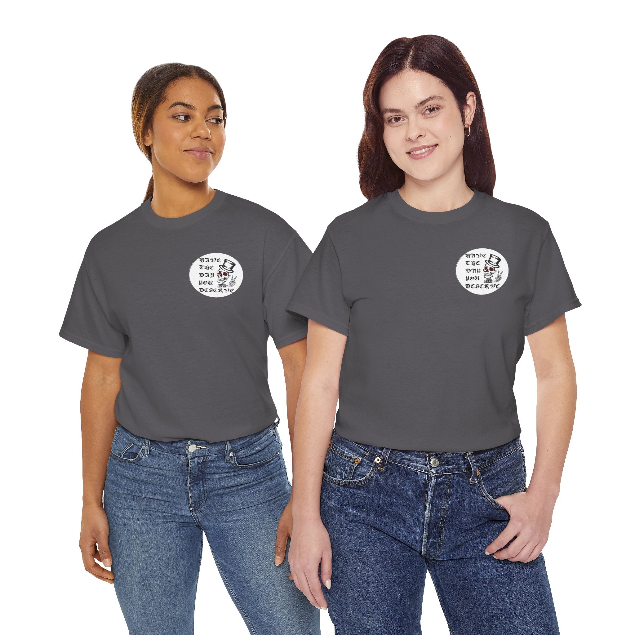 Have The Day You Deserve Tee — Funny Summer Graphic T-Shirt