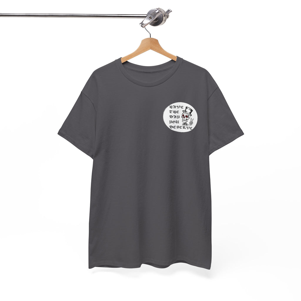 Have The Day You Deserve Tee — Funny Summer Graphic T-Shirt