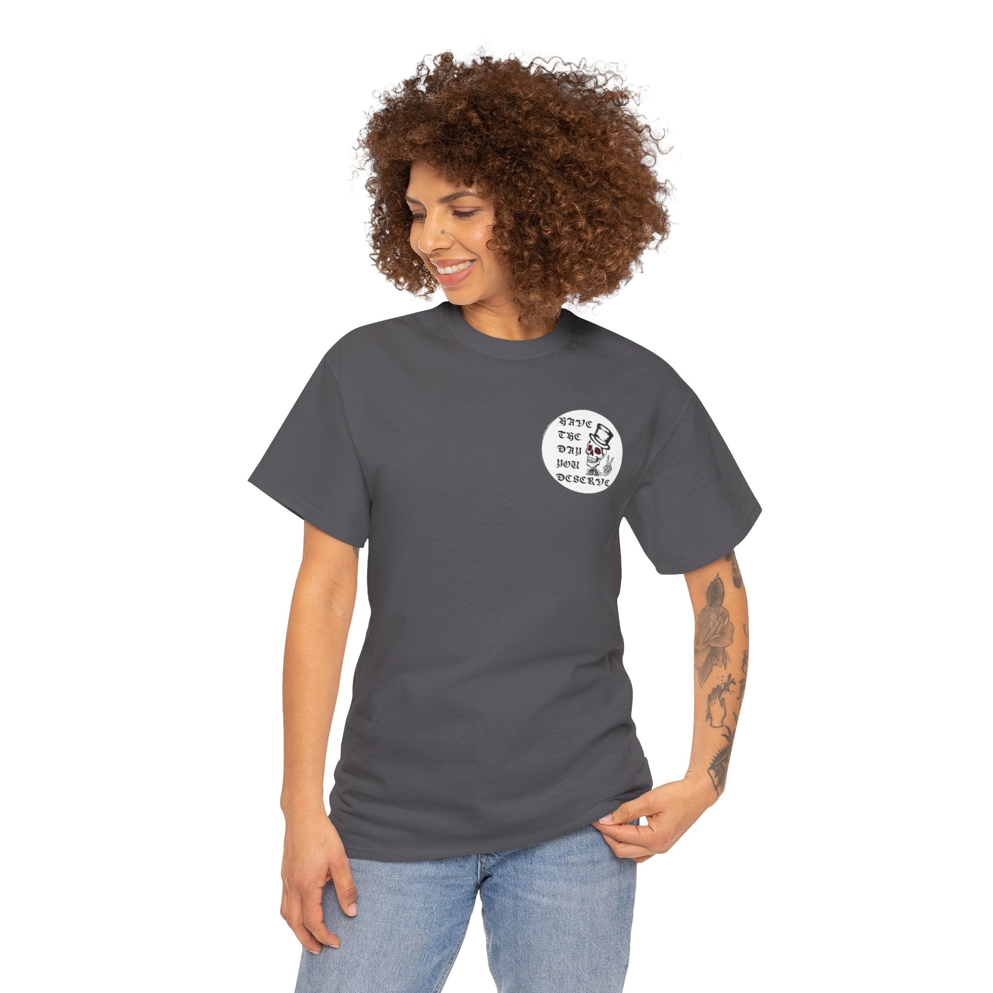 Have The Day You Deserve Tee — Funny Summer Graphic T-Shirt