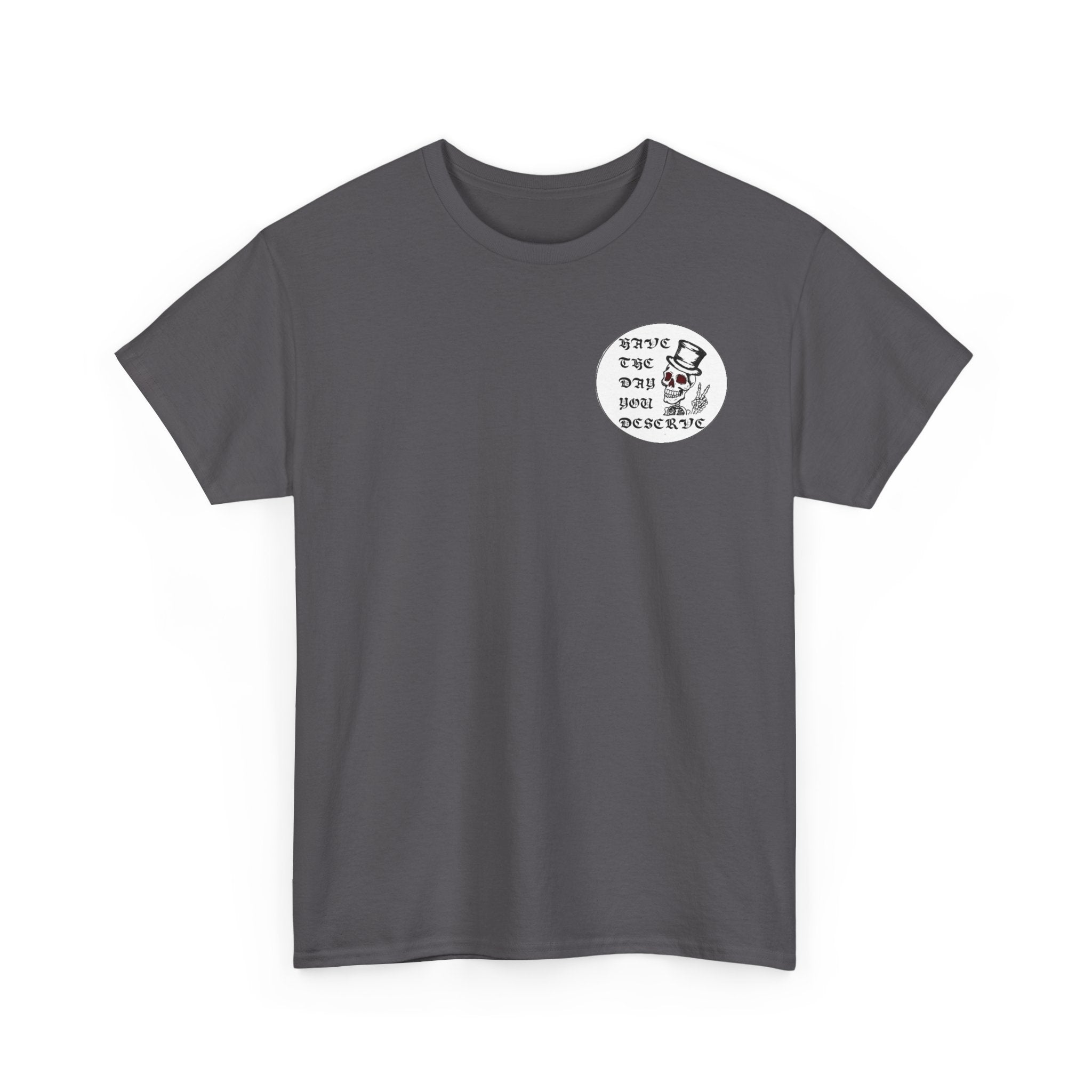Have The Day You Deserve Tee — Funny Summer Graphic T-Shirt