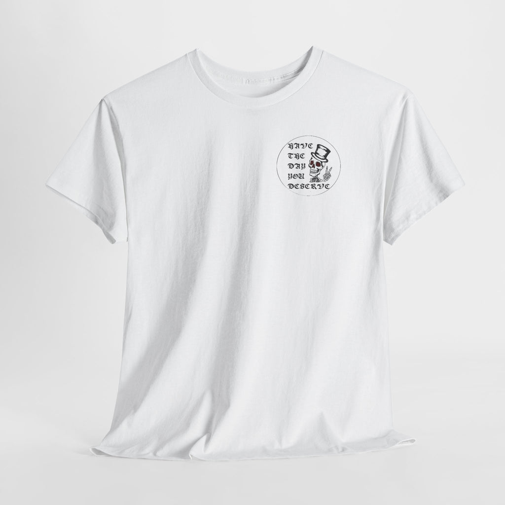 Have The Day You Deserve Tee — Funny Summer Graphic T-Shirt