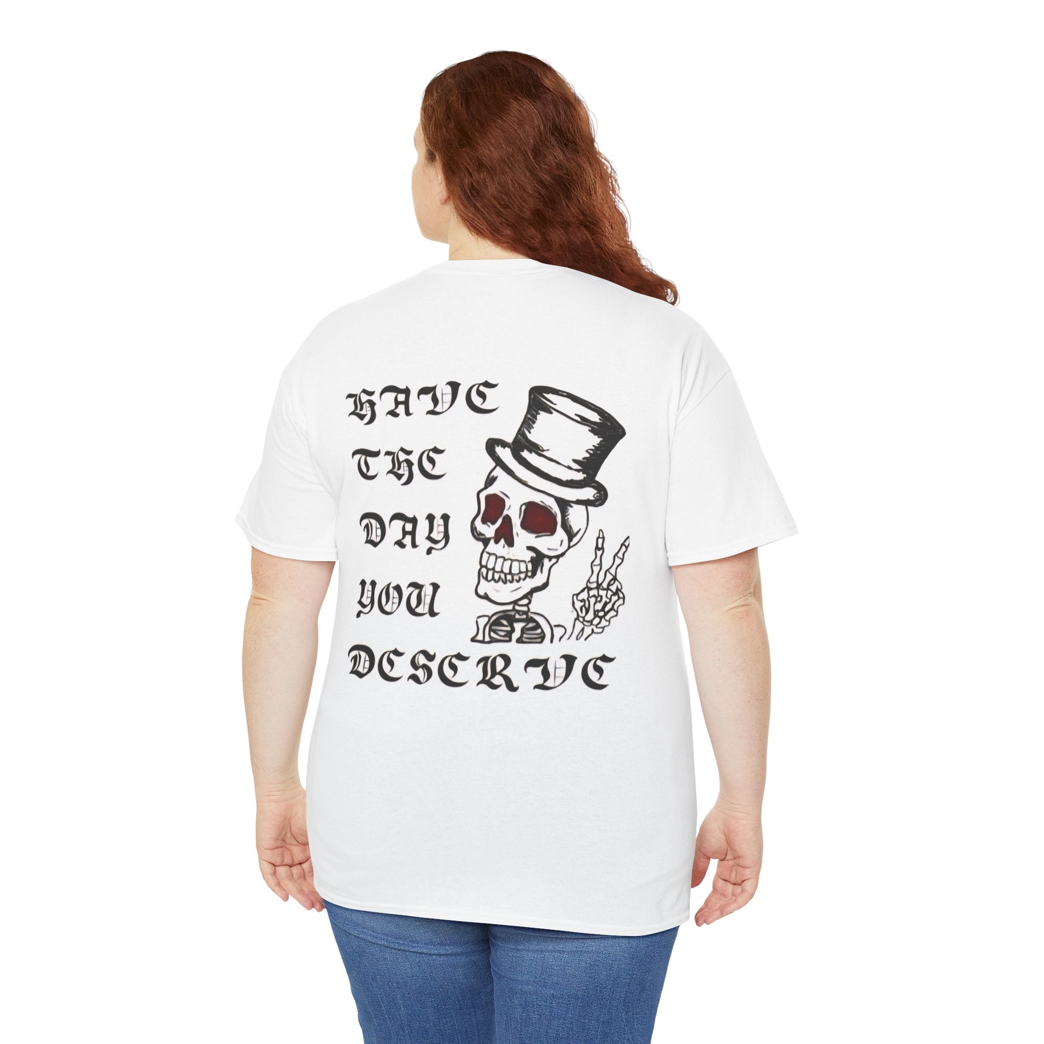 Have The Day You Deserve Tee — Funny Summer Graphic T-Shirt