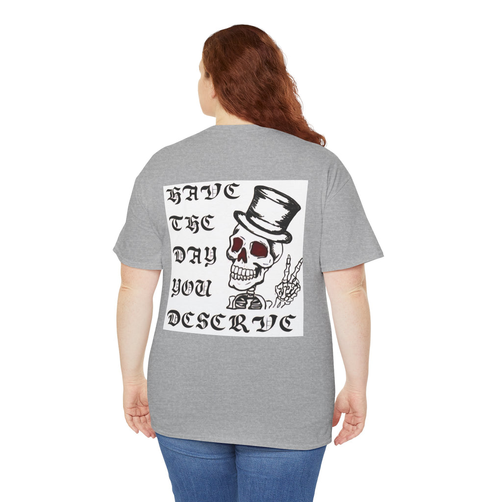 Have The Day You Deserve Tee — Funny Summer Graphic T-Shirt