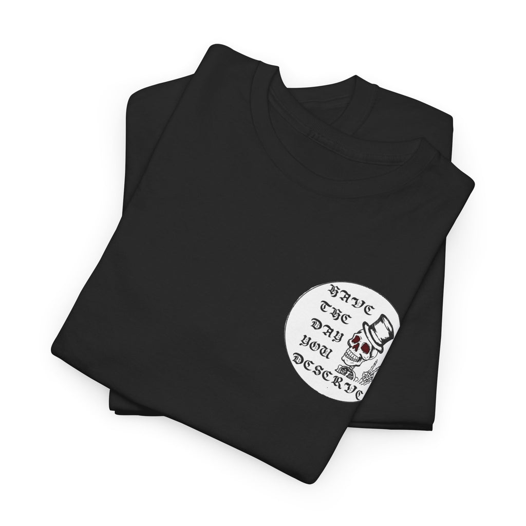 Have The Day You Deserve Tee — Funny Summer Graphic T-Shirt