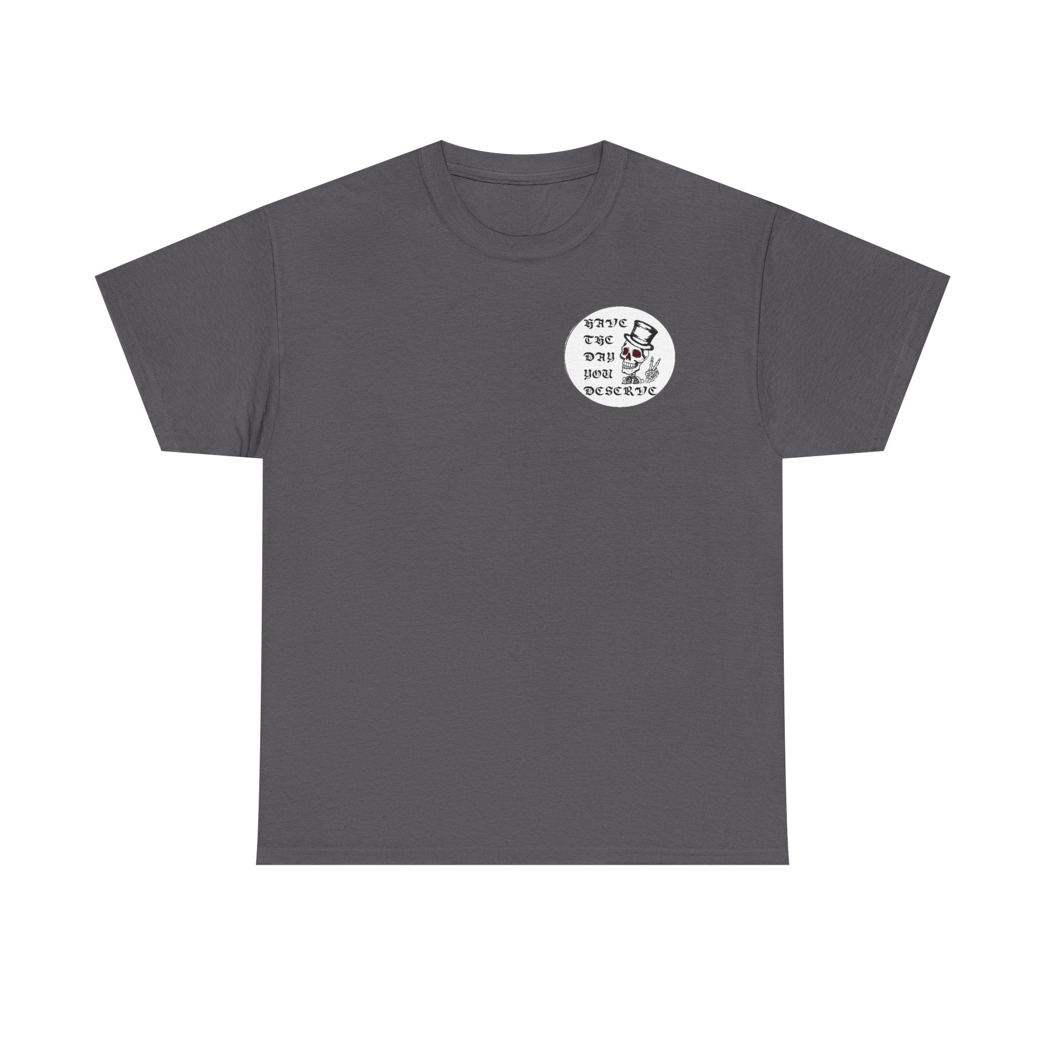Have The Day You Deserve Tee — Funny Summer Graphic T-Shirt