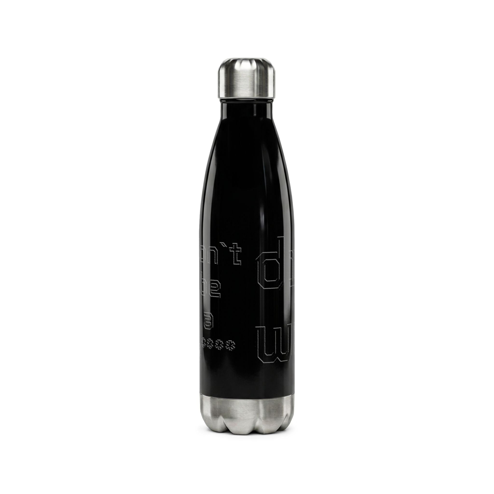 17oz Stainless Steel Water Bottle — "Drink Water, Don't Be a B****"